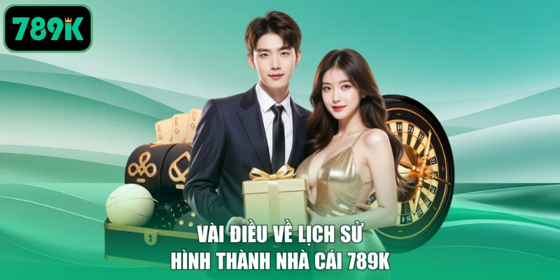 Vài điều về lịch sử hình thành nhà cái 789K
